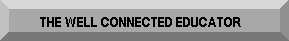 WELL CONNECTED EDUCATOR