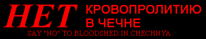 Say 'NO' to war in Chechnya!