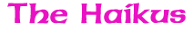 The Haikus