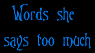 Things she says too much
