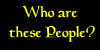 Who Are These  People?
