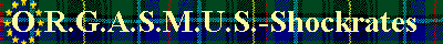 O.R.G.A.S.M.U.S.