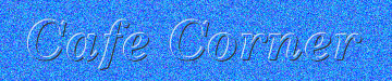 cafecorner.gif (32244 bytes)