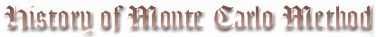 HISTORY OF MONTE CARLO METHOD