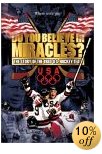 Do       You Believe in Miracles? The Story of the 1980 U.S. Hockey Team       