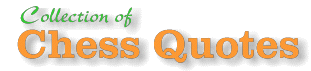 Collection of Chess Quotes