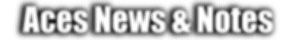 Aces News & Notes