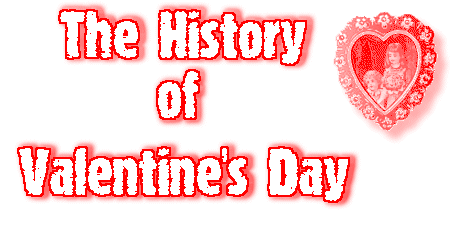 THE HISTORY OF VALENTINE'S DAY
