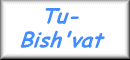 Tu-Bi'sh'vat!