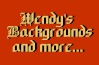 Wendy's Backgrounds and More....