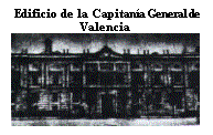 Cuadro de texto:  Edificio de la Capitan�a General de Valencia 