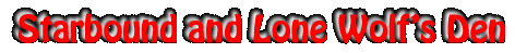 Starbound and Lone Wolf's Den