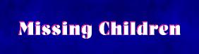 MISSING CHILDREN