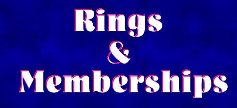 RINGS & MEMBERSHIPS