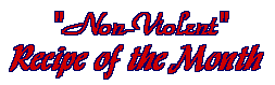 Non-Violent Recipe of the Month