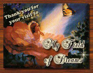 Thank you for your visit to My Field of Dreams!