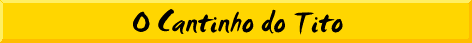O Cantinho do Tito