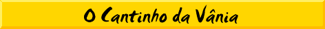 O Cantinho da Vnia