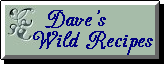 Dave's Wild Recipes