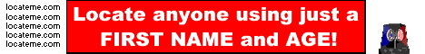 Click to search by First Name and Age at locateme.com!