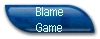 Blame 
 Game