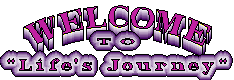 WELCOME To 'Life's Journey'