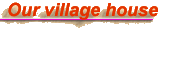 Go to our village house page...