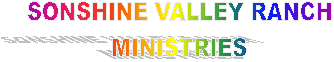 SONSHINE VALLEY RANCH
MINISTRIES
