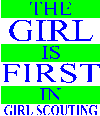 The Girl is FIRST in Girl Scouting