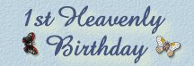 1st Heavenly Birthday