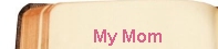 My Mom