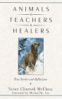 Animals As Teachers & Healers : True Stories & Reflections