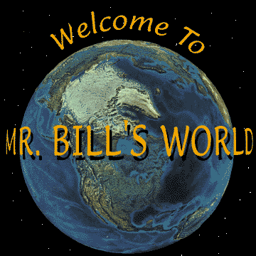 Mister Bill's World.