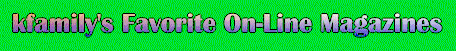 kfamily's Favorite On-Line Magazines
