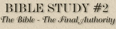 Bible Study #2, The Bible Is The Final Authority For The Believer!