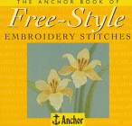 The Anchor Book of Free-Style Embroidery Stitches