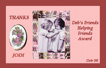 Thanks Jodi...Deb's Friends Helping Friends Award