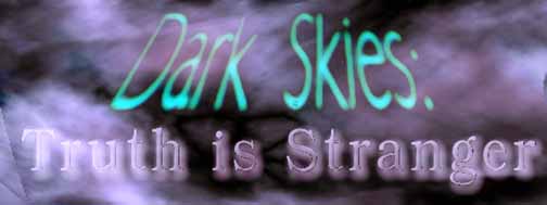Dark Skies: Truth is Stranger
