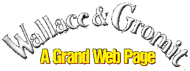 Wallace & Gromit: A Grand Web Page
