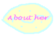 A little about her