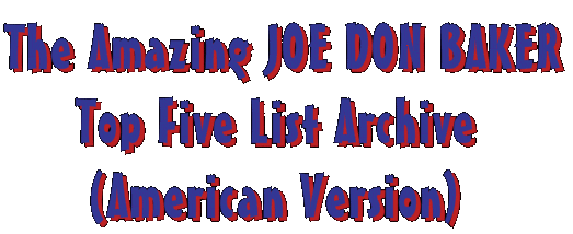 The Amazing Joe Don Baker Top Five List