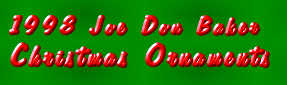 1998 Joe Don Baker Christmas Ornaments