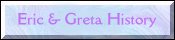 Eric and Greta History