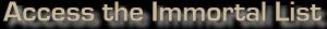 Access the Immortal List