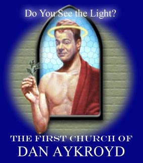 Welcome to the First Church of Dan Aykroyd. Click here to enter!