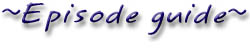 Episode Guide