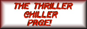the thriller chiller page!