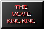 Movie King
Ring