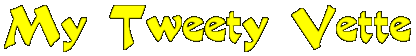 Tweety Vette