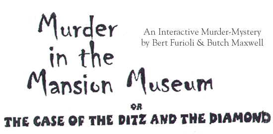 Murder in the Mansion Museum or The Case of the Ditz and the Diamond